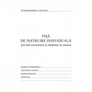 Fisa Instruire Individuala Pentru Securitatea Si Sanatatea In Munca, Format A5